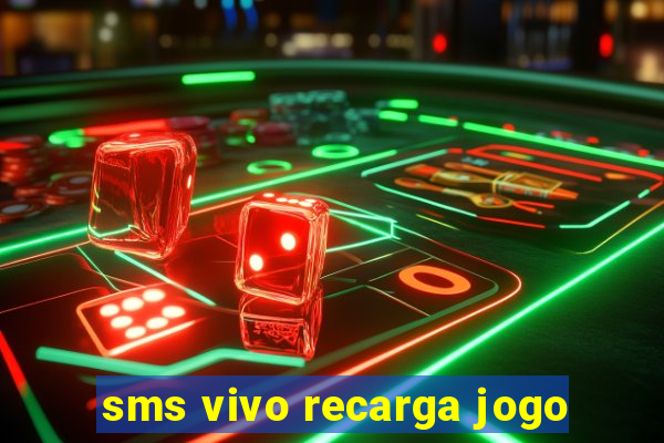 sms vivo recarga jogo